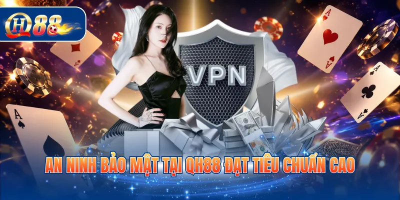 An ninh bảo mật tại QH88 đạt tiêu chuẩn cao
