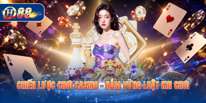 Chiến lược chơi casino - Nắm vững luật khi chơi