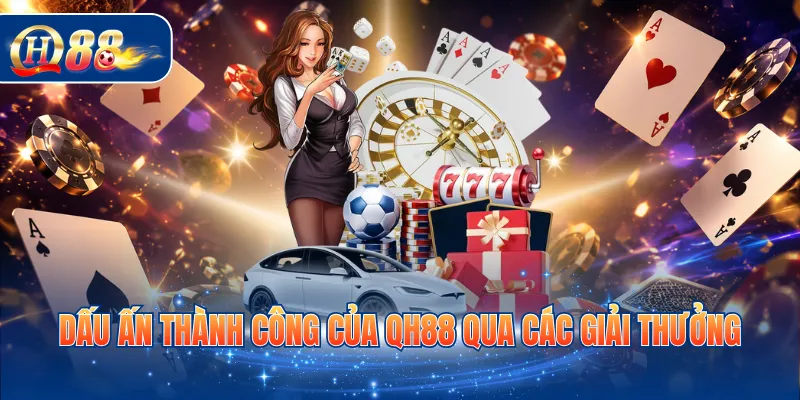 Dấu ấn thành công của QH88 qua các giải thưởng