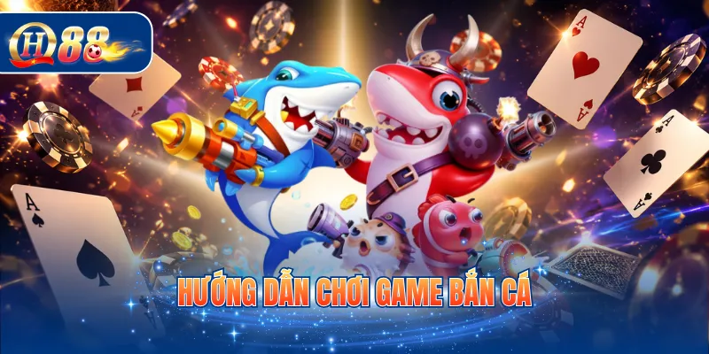 hướng dẫn chơi game bắn cá