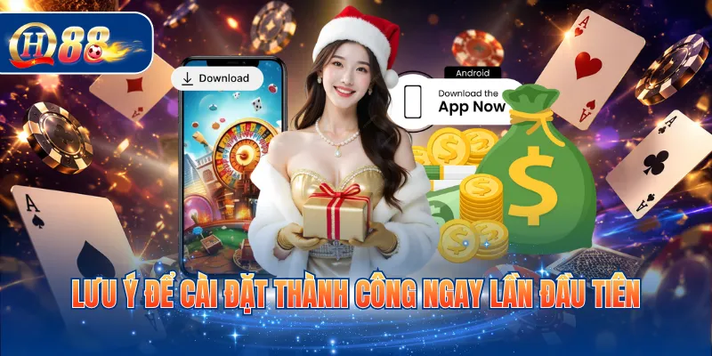 Lưu ý để cài đặt thành công ngay lần đầu tiên