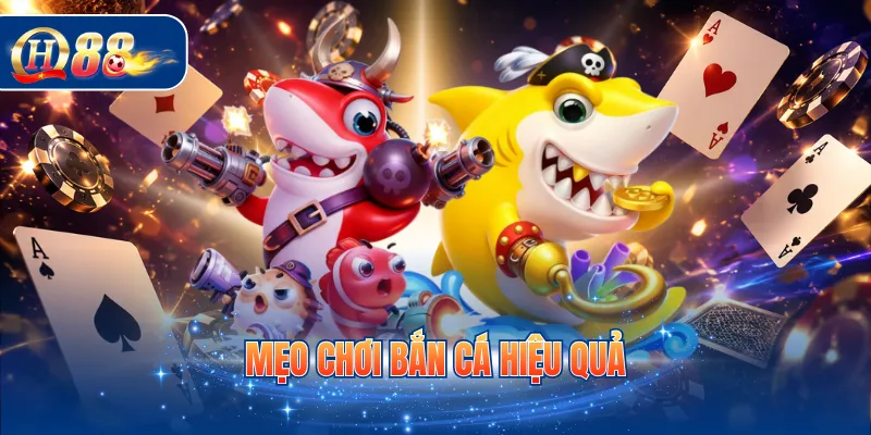 Mẹo chơi bắn cá hiệu quả