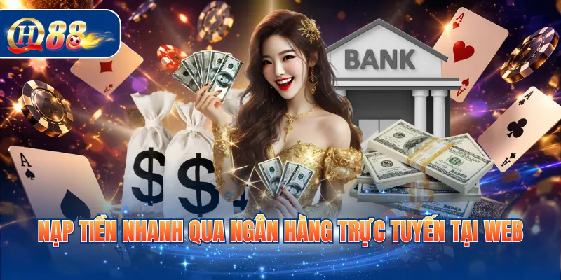 Nạp tiền nhanh qua ngân hàng trực tuyến tại web