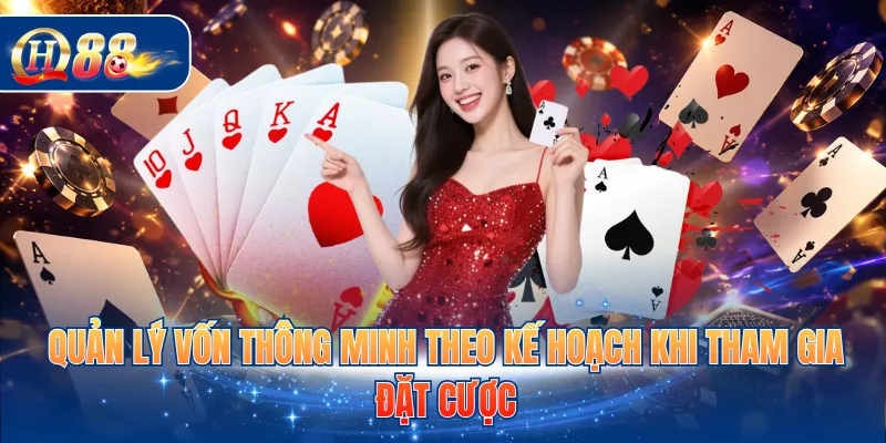 Quản lý vốn thông minh theo kế hoạch khi tham gia đặt cược
