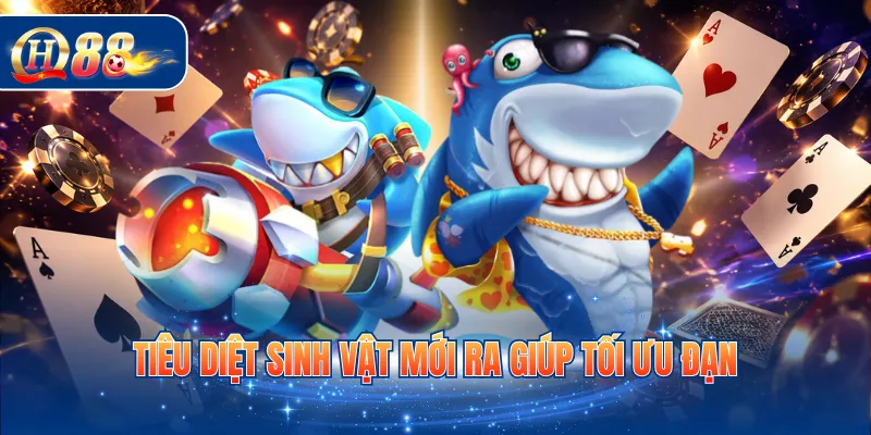 Tiêu diệt sinh vật mới ra giúp tối ưu đạn