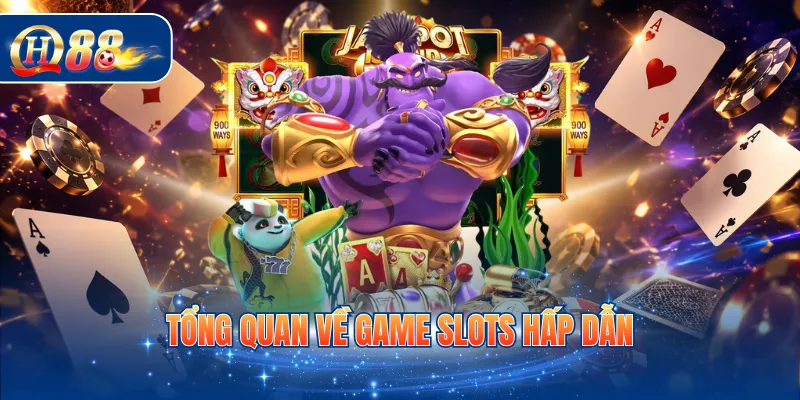 Tổng quan về game slots hấp dẫn